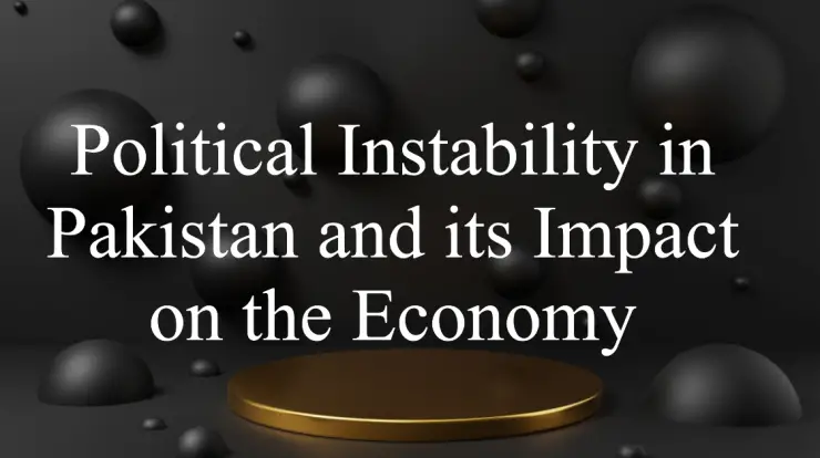 Political Instability in Pakistan and its Impact on the Economy in 2024